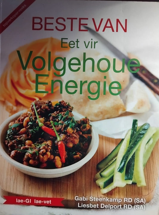 Beste van Eet vir Volgehoue Energie  deur – Liesbet Delport & Gabi Steenkamp