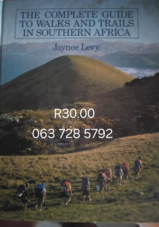 COMPLETE GUIDE TO WALKS & TRAILS IN SOUTHERN AFRICA Jaynee Levy